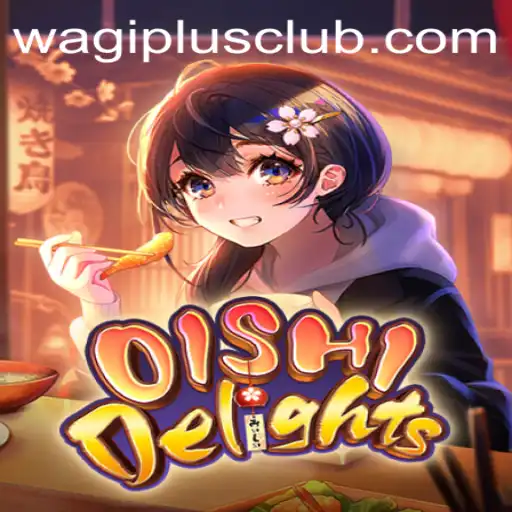 Exploring the Exciting World of OishiDelights with WAGIPLUS